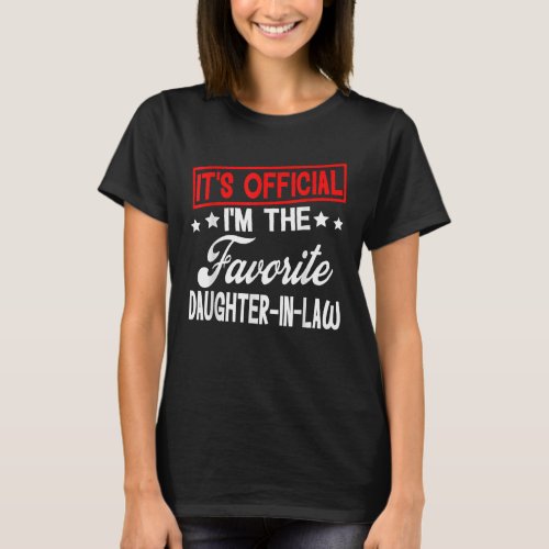 Its Official Im The Favorite Daughter in law T_Shirt