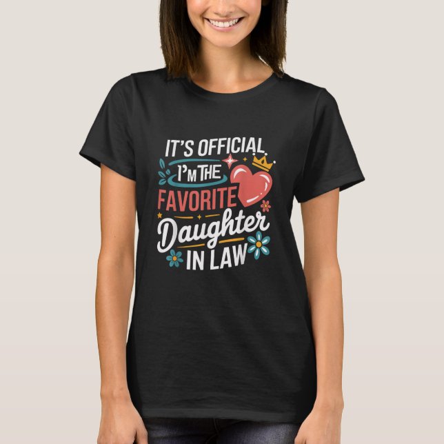It's Official I'm The Favorite Daughter In Law T-Shirt (Front)