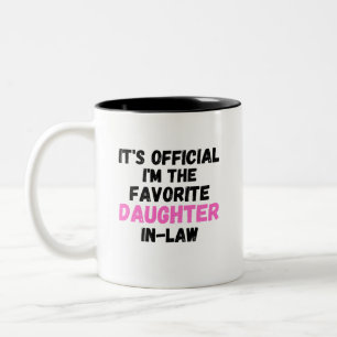 it's official i'm the favorite daughter in law Two-Tone coffee mug