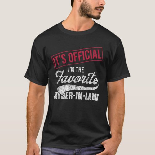 Its Official Im The Favorite Father In law T_Shirt