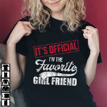 It's Official I'm The Favorite Girl Friend  T-Shirt<br><div class="desc">Are you looking for a cool tees for your Girlfriend to wear during On mothers day or fathers day? If yes,  then this "It's Official I'm The Favorite Girl Friend" design is for you. This Tee is the perfect for christmas.</div>