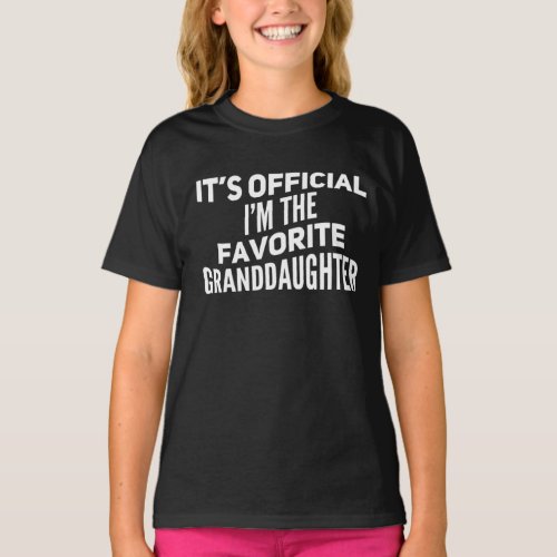 Its official im the favorite granddaughter T_Shirt