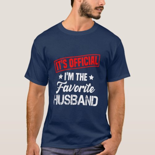 Its Official Im The Favorite Husband Funny T_Shirt