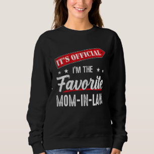 It's Official I'm The Favorite Mom-in-Law Sweatshirt