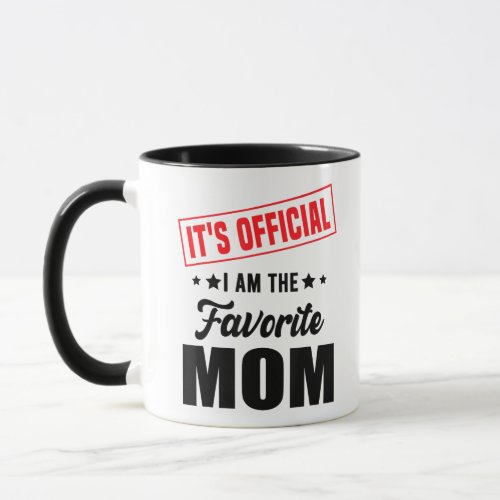 Its Official Im The Favorite Mom Mug