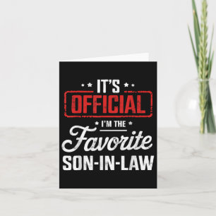 Its Official Im The Favorite Son In Law  Card