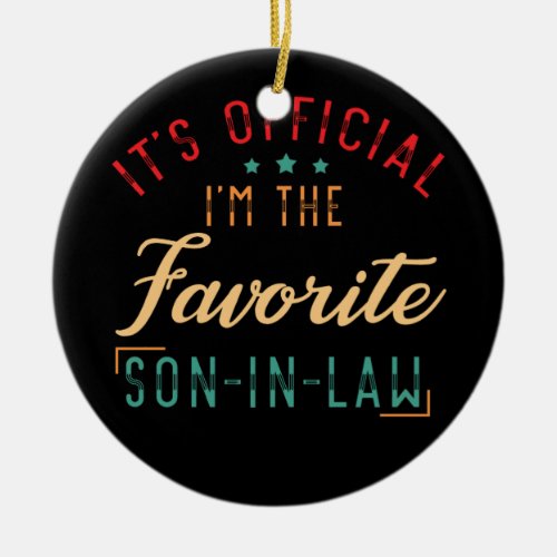 Its Official Im The Favorite Son_in_Law Ceramic Ornament