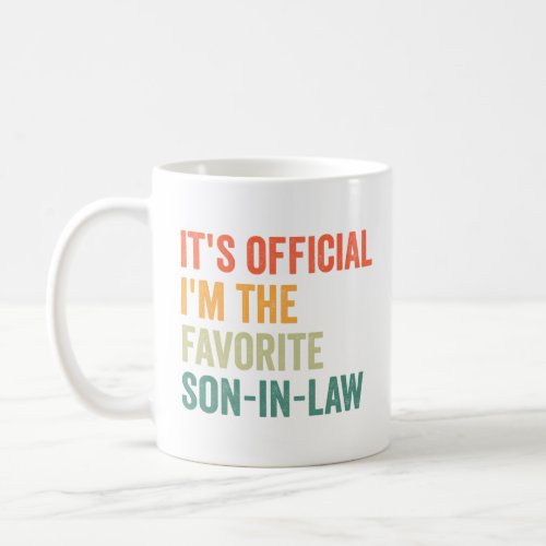 Its Official Im the Favorite son in law Funny   Coffee Mug