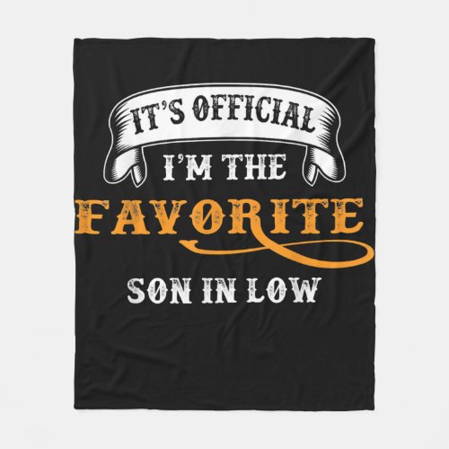 Its Official Im The Favorite Son in Law Funny Fleece Blanket
