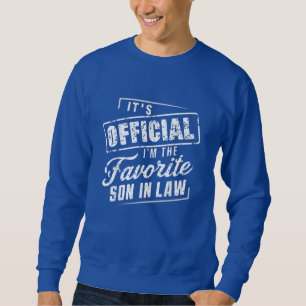 It's Official I'm the Favorite Son-in-Law Funny Sweatshirt