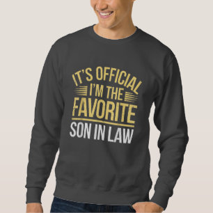 It's Official I'm the Favorite Son-in-Law Funny Sweatshirt