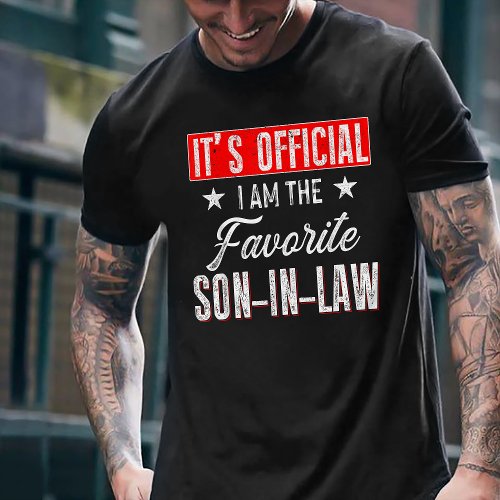 Its Official Im The Favorite Son in Law Funny T_Shirt