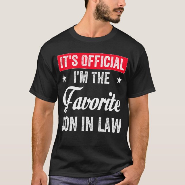 It's Official I'm The Favorite Son in Law Funny T-Shirt (Front)