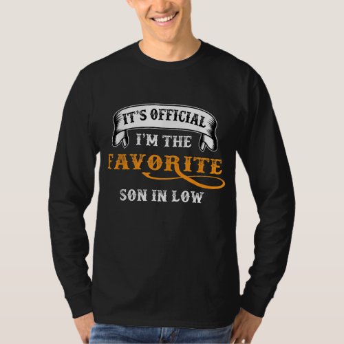 Its Official Im The Favorite Son in Law Funny T_Shirt