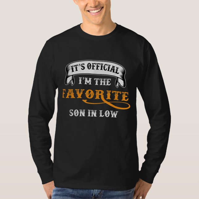Its Official I'm The Favorite Son in Law Funny T-Shirt (Front)