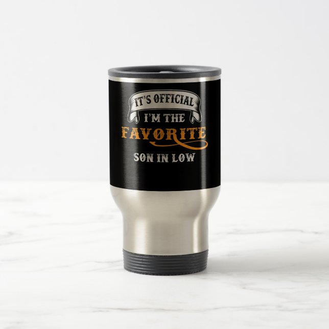 Its Official I'm The Favorite Son in Law Funny Travel Mug (Center)