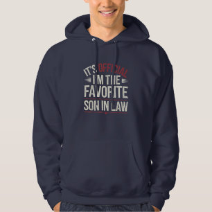 It's Official I'm the Favorite Son-in-Law Hoodie