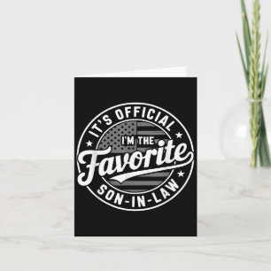 Its Official Im The Favorite Son In Law Mens Fathe Card