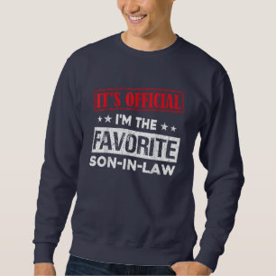 It's Official I'm The Favorite Son In Law Sweatshirt
