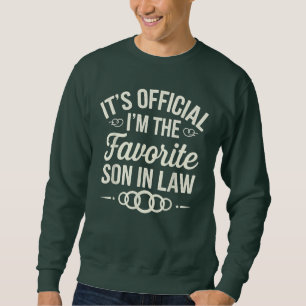 It's Official I'm the Favorite Son-in-Law Sweatshirt