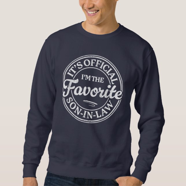  It's official i'm the favorite son-in-law Sweatshirt (Front)
