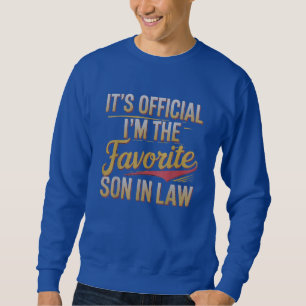 It's Official I'm the Favorite Son-in-Law Sweatshirt