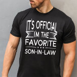 It's Official I'm the Favorite Son in Law T-Shirt<br><div class="desc">Funny Family Matching Favorite Son in Law,  It's Official I'm The Favorite Son in Law design includes text and hand drawn illustrations,  creative design for your favorite Son In Law from an awesome mother or father in law.</div>
