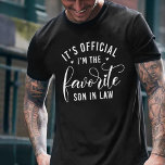It's Official I'm the Favorite Son in Law T-Shirt<br><div class="desc">This family matching novelty design says its official i am the favorite-son in law design for son in law from mother in law and father in law or wife. Great as Family Reunion gifts and Son sayings family humor gifts ideas.</div>