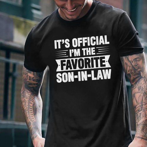 Its Official Im the Favorite Son in Law T_Shirt