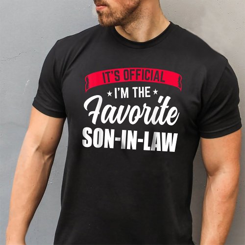 Its Official Im The Favorite Son In Law T_Shirt