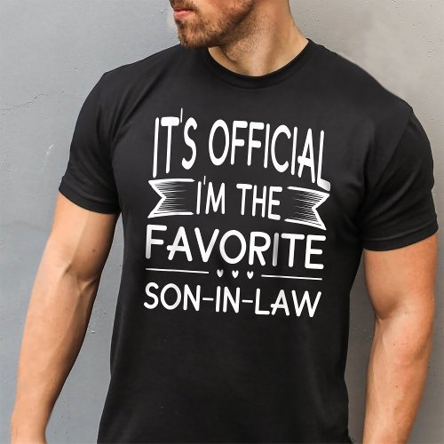 Its Official Im the Favorite Son in Law T_Shirt