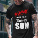 It's Official I'm The Favorite Son T-Shirt<br><div class="desc">It's Official I'm The Favorite Son Gift from Mother,  Father. Perfect for men,  adults,  teens,  boys and kids. Great Son present for Birthday and Christmas.</div>