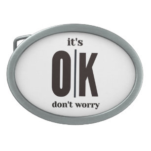 it's ok don't worry belt buckle