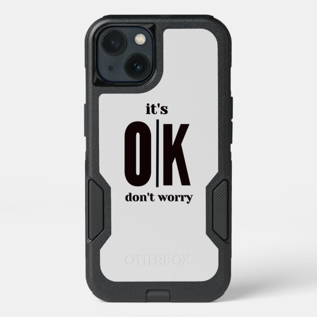 It's ok don't worry  otterbox iPhone case (Back)