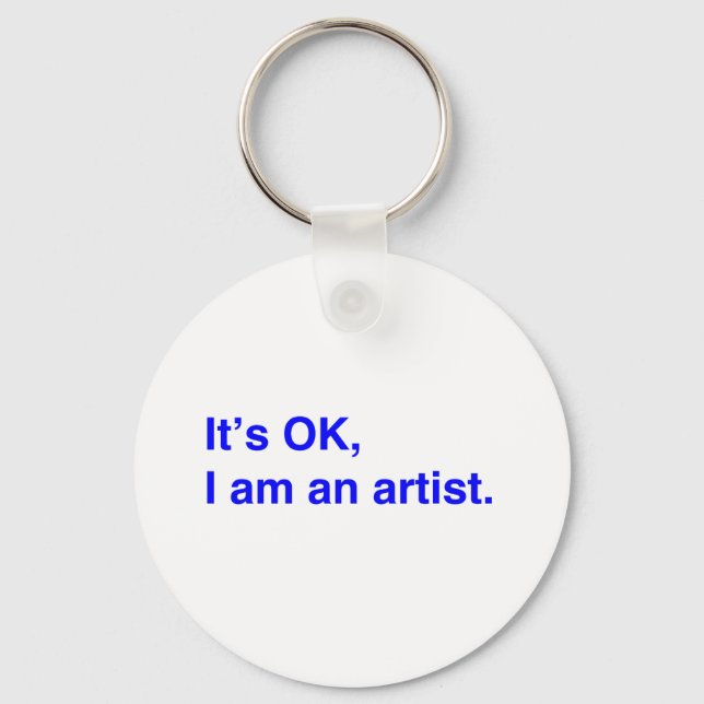 It's OK, I am an artist. Keychain (Front)