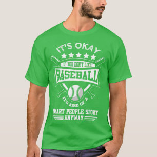 Its OK If You Dont Like Baseball T-Shirt