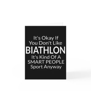 Its Ok If You Don't Like Biathlon Funny Game With  Card