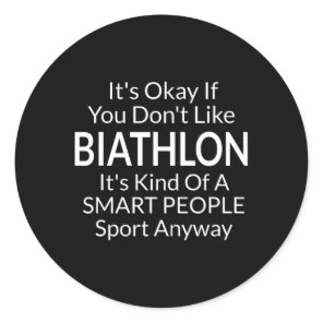 Its Ok If You Don't Like Biathlon Funny Game With  Classic Round Sticker