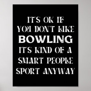 It's Ok If You Don't Like Bowling Funny Saying Wom Poster