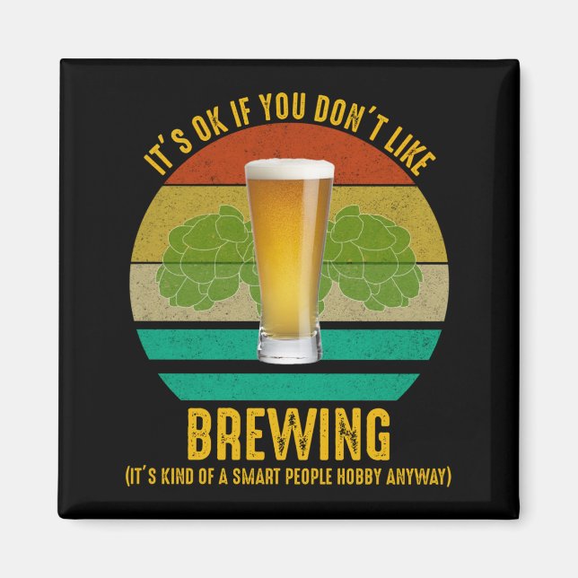 It's OK If You Don't Like Brewing Magnet (Front)