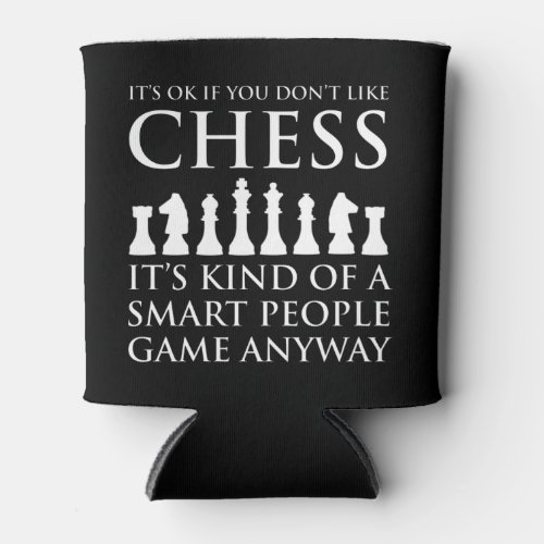 Its OK If You Dont Like Chess Can Cooler