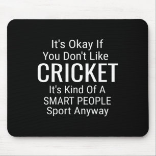 Its Ok If You Don't Like Cricket Funny Cricket Spo Mouse Pad
