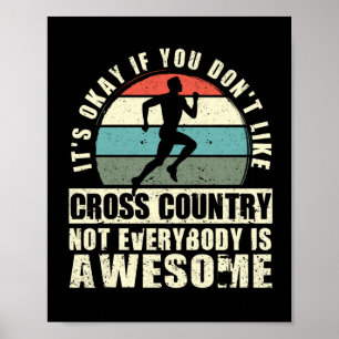 It's ok if you don't like cross country poster
