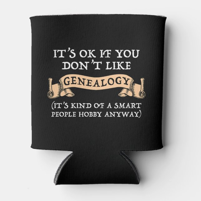 It's OK If You Don't Like Genealogy Can Cooler (Front)
