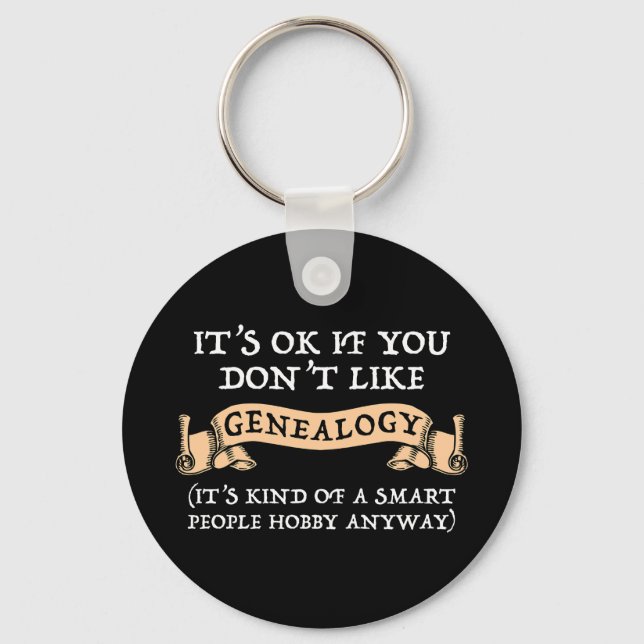It's OK If You Don't Like Genealogy Keychain (Front)