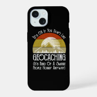 It's OK If You Don't Like Geocaching