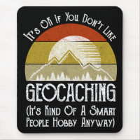 It's OK If You Don't Like Geocaching