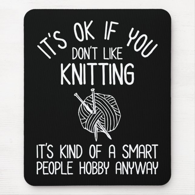 It's OK If You Don't Like Knitting Mouse Pad (Front)