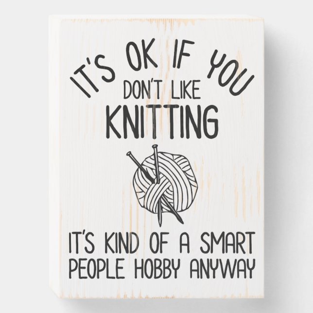 It's OK If You Don't Like Knitting Wooden Box Sign (Front Vertical)