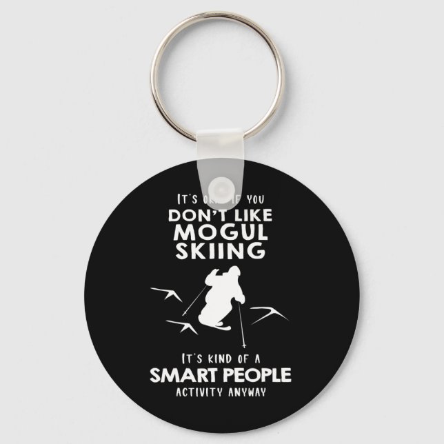 It's Ok If You Don't Like Mogul Skiing  Keychain (Front)